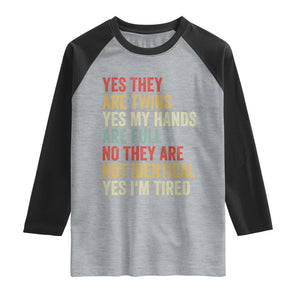 Twin Mom Twin Dad Raglan Shirt Yes They Are Twins My Hands Are Full Yes I Am Tired