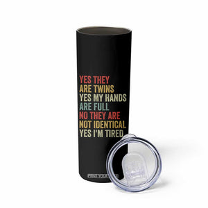 Twin Mom Twin Dad Skinny Tumbler Yes They Are Twins My Hands Are Full Yes I Am Tired