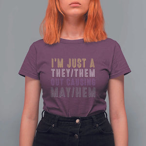 Non Binary T Shirt For Women I'm Just A They Them Outcausing May Hem Enby Flag TS11 Maroon Print Your Wear