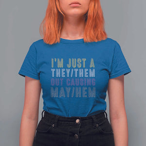 Non Binary T Shirt For Women I'm Just A They Them Outcausing May Hem Enby Flag TS11 Royal Blue Print Your Wear