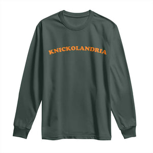 Knickolandria Funny Sports Saying for Fan Long Sleeve Shirt