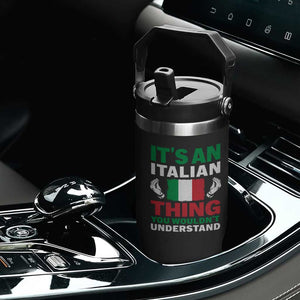 Its An Italian Thing You Wouldnt Understand Flip Straw Tumbler Che Vuoi Italian Flag TS11 Print Your Wear