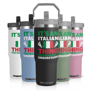 Its An Italian Thing You Wouldnt Understand Flip Straw Tumbler Che Vuoi Italian Flag TS11 Print Your Wear