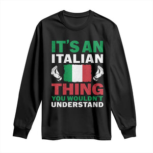 Its An Italian Thing You Wouldnt Understand Long Sleeve Shirt Che Vuoi Italian Flag TS11 Black Print Your Wear