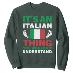 Its An Italian Thing You Wouldnt Understand Sweatshirt Che Vuoi Italian Flag TS11 Dark Forest Green Print Your Wear
