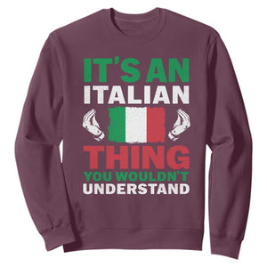 Its An Italian Thing You Wouldnt Understand Sweatshirt Che Vuoi Italian Flag TS11 Maroon Print Your Wear