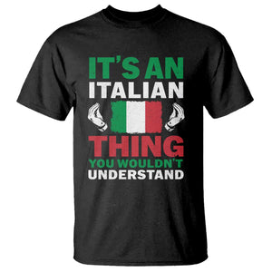 Its An Italian Thing You Wouldnt Understand T Shirt Che Vuoi Italian Flag TS11 Black Print Your Wear