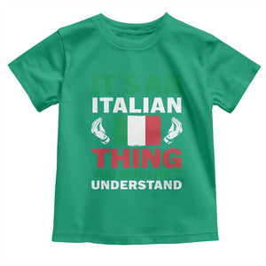 Its An Italian Thing You Wouldnt Understand Toddler T Shirt Che Vuoi Italian Flag TS11 Irish Green Print Your Wear