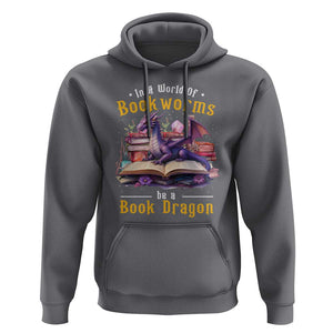 Funny Reader Hoodie In A World Full Of Bookworms Be A Book Dragon TS11 Charcoal Print Your Wear
