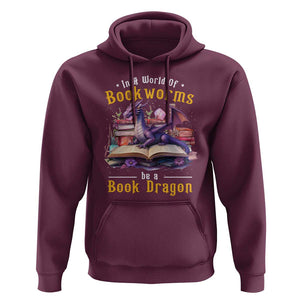 Funny Reader Hoodie In A World Full Of Bookworms Be A Book Dragon TS11 Maroon Print Your Wear