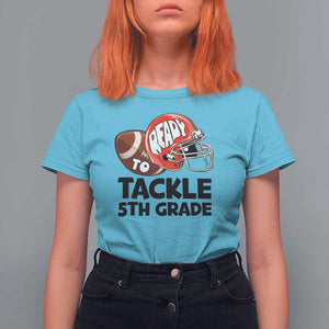 Ready To Tackle 5th Grade T Shirt For Women Back To School Football Helmet TS11 Sky Print Your Wear