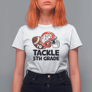 Ready To Tackle 5th Grade T Shirt For Women Back To School Football Helmet TS11 White Print Your Wear