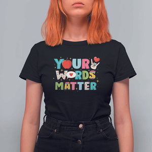 Special Education Teacher T Shirt For Women Your Words Matter Speech Therapy Heart Pencil TS11 Black Print Your Wear