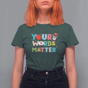 Special Education Teacher T Shirt For Women Your Words Matter Speech Therapy Heart Pencil TS11 Dark Forest Green Print Your Wear