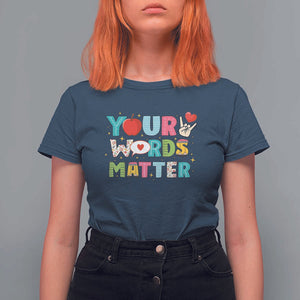 Special Education Teacher T Shirt For Women Your Words Matter Speech Therapy Heart Pencil TS11 Navy Print Your Wear