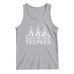 Funny Show Me Your Teepees Tank Top Native American Indian Pride Tipi TS11 Athletic Heather Print Your Wear
