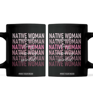 Native Woman Resilient Strong Inspiring Spirited Coffee Mug American Indian Pride TS11 Black Print Your Wear