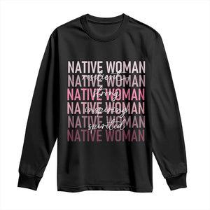 Native Woman Resilient Strong Inspiring Spirited Long Sleeve Shirt American Indian Pride TS11 Black Print Your Wear