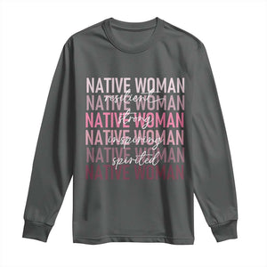 Native Woman Resilient Strong Inspiring Spirited Long Sleeve Shirt American Indian Pride TS11 Dark Heather Print Your Wear