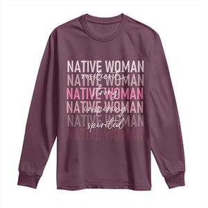 Native Woman Resilient Strong Inspiring Spirited Long Sleeve Shirt American Indian Pride TS11 Maroon Print Your Wear