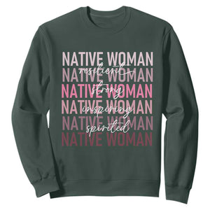 Native Woman Resilient Strong Inspiring Spirited Sweatshirt American Indian Pride TS11 Dark Forest Green Print Your Wear