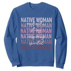 Native Woman Resilient Strong Inspiring Spirited Sweatshirt American Indian Pride TS11 Royal Blue Print Your Wear