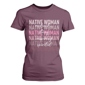Native Woman Resilient Strong Inspiring Spirited T Shirt For Women American Indian Pride TS11 Maroon Print Your Wear