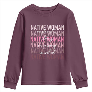 Native Woman Resilient Strong Inspiring Spirited Youth Sweatshirt American Indian Pride TS11 Maroon Print Your Wear