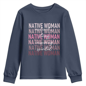 Native Woman Resilient Strong Inspiring Spirited Youth Sweatshirt American Indian Pride TS11 Navy Print Your Wear