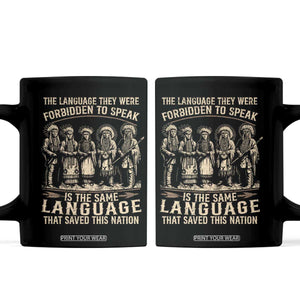 Native American Warrior Coffee Mug The Language They Were Forbidden To Speak Saved This Nation TS11 Black Print Your Wear
