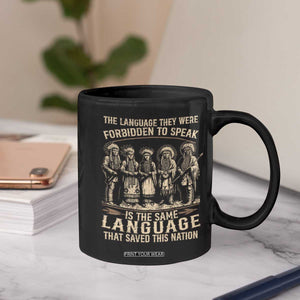 Native American Warrior Coffee Mug The Language They Were Forbidden To Speak Saved This Nation TS11 Print Your Wear
