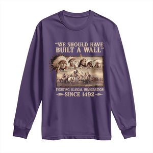 We Should Have Built A Wall Fighting Illegal Immigration Since 1492 Long Sleeve Shirt Native American TS11 Purple Print Your Wear