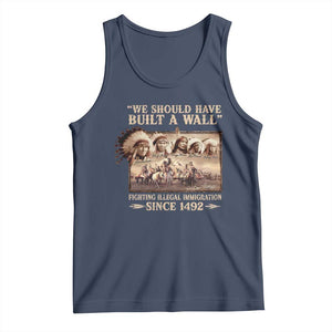 We Should Have Built A Wall Fighting Illegal Immigration Since 1492 Tank Top Native American TS11 Navy Print Your Wear