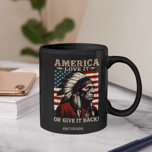 America Love It Or Give It Back Coffee Mug Native American Chiefs Vintage USA Flag TS11 Print Your Wear