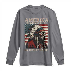 America Love It Or Give It Back Long Sleeve Shirt Native American Chiefs Vintage USA Flag TS11 Charcoal Print Your Wear