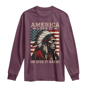 America Love It Or Give It Back Long Sleeve Shirt Native American Chiefs Vintage USA Flag TS11 Maroon Print Your Wear