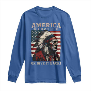 America Love It Or Give It Back Long Sleeve Shirt Native American Chiefs Vintage USA Flag TS11 Royal Blue Print Your Wear