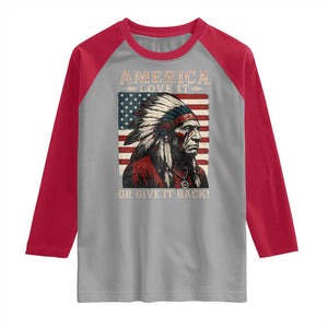 America Love It Or Give It Back Raglan Shirt Native American Chiefs Vintage USA Flag TS11 Sport Gray Red Print Your Wear