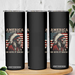 America Love It Or Give It Back Skinny Tumbler Native American Chiefs Vintage USA Flag TS11 Print Your Wear