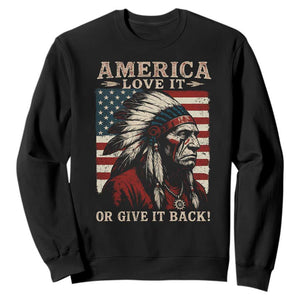 America Love It Or Give It Back Sweatshirt Native American Chiefs Vintage USA Flag TS11 Black Print Your Wear