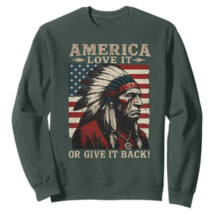 America Love It Or Give It Back Sweatshirt Native American Chiefs Vintage USA Flag TS11 Dark Forest Green Print Your Wear