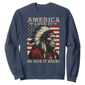 America Love It Or Give It Back Sweatshirt Native American Chiefs Vintage USA Flag TS11 Navy Print Your Wear