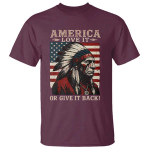 America Love It Or Give It Back T Shirt Native American Chiefs Vintage USA Flag TS11 Maroon Print Your Wear