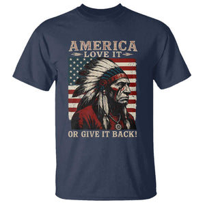 America Love It Or Give It Back T Shirt Native American Chiefs Vintage USA Flag TS11 Navy Print Your Wear