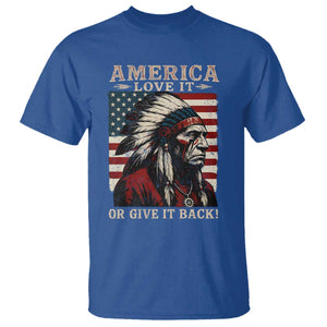 America Love It Or Give It Back T Shirt Native American Chiefs Vintage USA Flag TS11 Royal Blue Print Your Wear