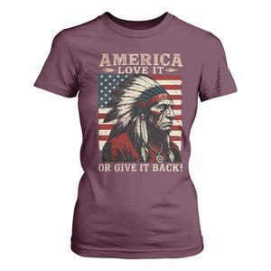 America Love It Or Give It Back T Shirt For Women Native American Chiefs Vintage USA Flag TS11 Maroon Print Your Wear