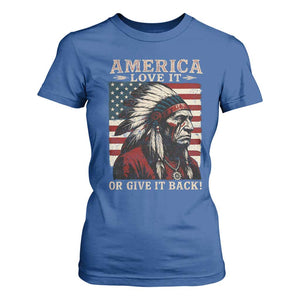 America Love It Or Give It Back T Shirt For Women Native American Chiefs Vintage USA Flag TS11 Royal Blue Print Your Wear