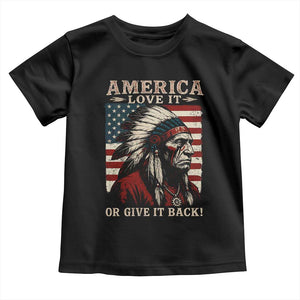 America Love It Or Give It Back Toddler T Shirt Native American Chiefs Vintage USA Flag TS11 Black Print Your Wear