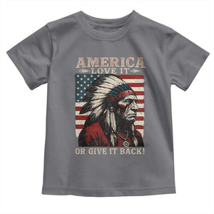 America Love It Or Give It Back Toddler T Shirt Native American Chiefs Vintage USA Flag TS11 Charcoal Print Your Wear