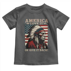 America Love It Or Give It Back Toddler T Shirt Native American Chiefs Vintage USA Flag TS11 Dark Heather Print Your Wear